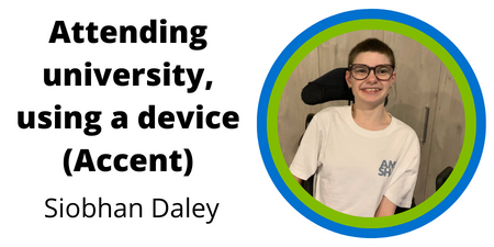 Siobhan Daley (Uses Accent Device): Attending University