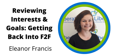 Reviewing Interests & Goals: Getting Back Into F2F by Eleanor Francis