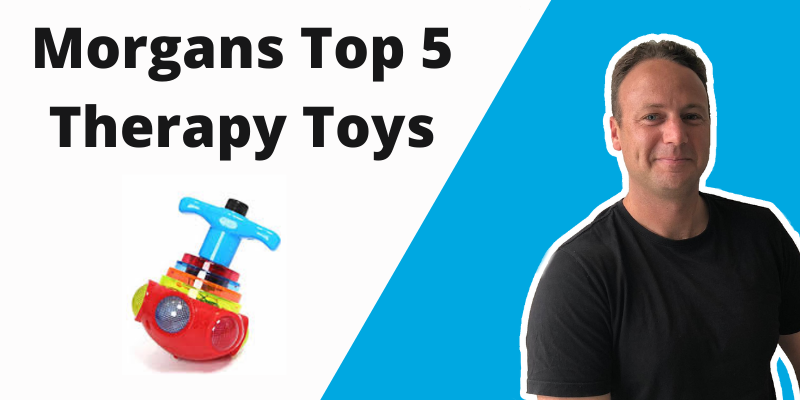 Morgans Top 5 Therapy Toys