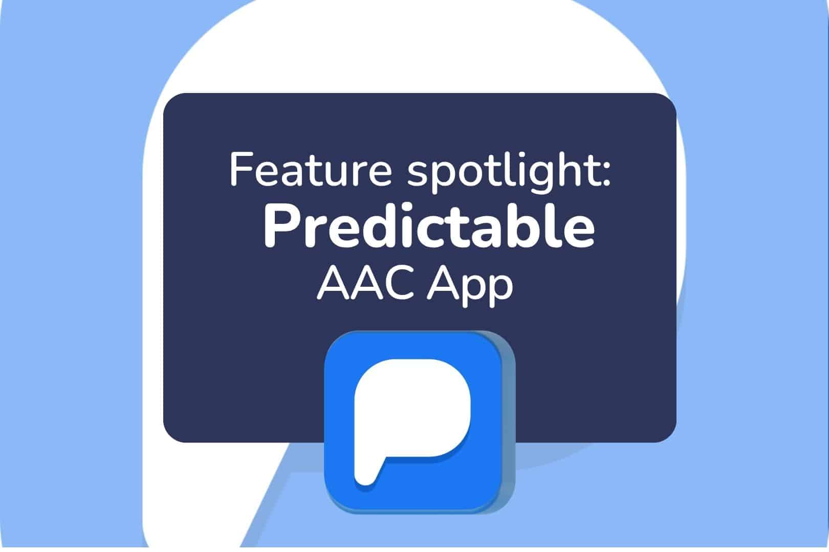 Predictable AAC APP feature spotlight.jpg